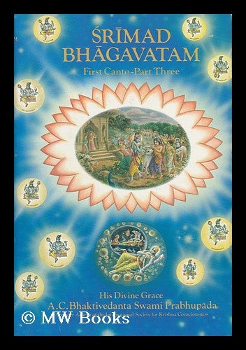 Item #44841 Srimad-Bhagavatam [First Canto - Part Three] : with a Short Life Sketch of Lord S´ri Caitanya Mahaprabhu, the Ideal Preacher of Bhagavata-Dharma, and the Original Sanskrit Text, its Roman Transliteration. A. C. Bhaktivedanta Swami Prabhupa Da.