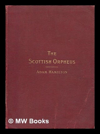 Item #449045 The Scottish Orpheus : a collection of the most admired songs of Scotland / arranged...
