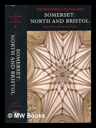 Item #449101 Somerset : North and Bristol : the buildings of Bristol / Andrew Foyle, Nikolaus...