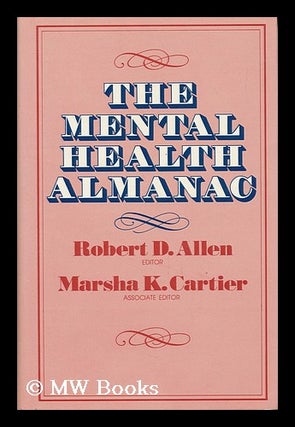 Item #44912 The Mental Health Almanac. Robert D. Allen, Marsha K. Cartier