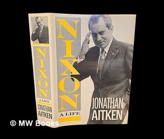 Item #449205 Nixon, a life / Jonathan Aitken. Jonathan Aitken
