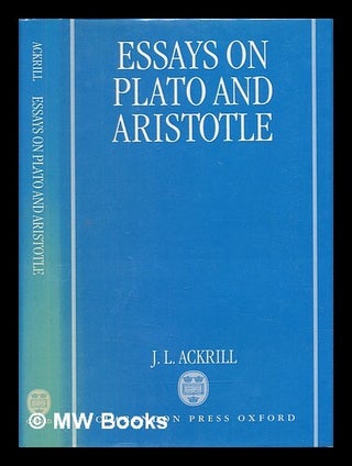 Item #449502 Essays on Plato and Aristotle / J.L. Ackrill. J. L. Ackrill