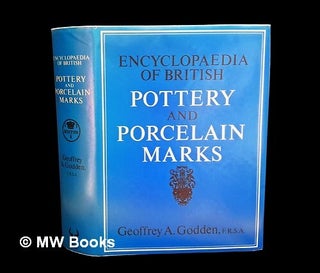 Item #449508 Encyclopedia of British pottery and porcelain marks / Geoffrey A. Godden. Geoffrey...