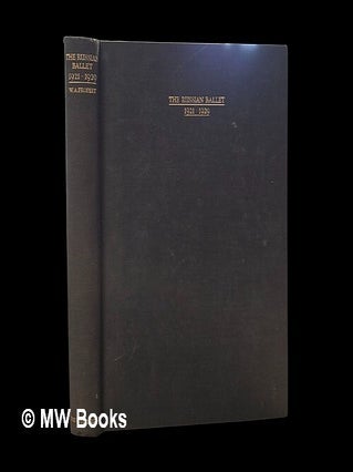 The Russian ballet, 1921-1929 / by W.A. Propert, with a preface by Jacques &Eacute;mile Blanche and. Walter Archibald Propert.