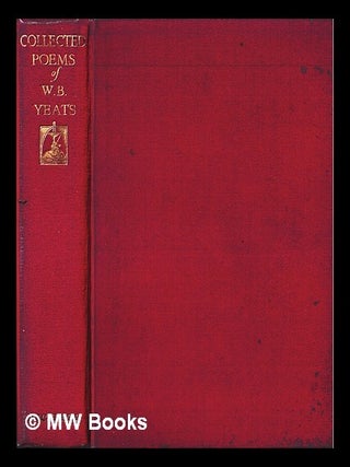 Item #449939 The collected poems of W.B. Yeats. W. B. Yeats, William Butler