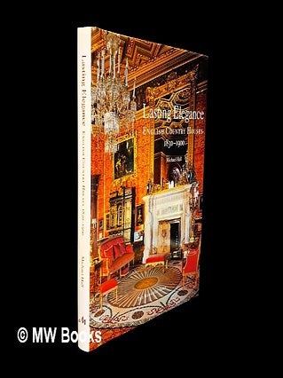 Item #450377 Lasting elegance : English country houses, 1830-1900 / Michael Hall. Michael Hall