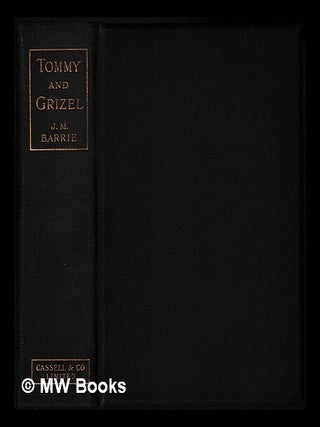 Item #450552 Tommy and Grizel / by J.M. Barrie. J. M. Barrie, James Matthew