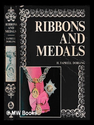 Item #450573 Ribbons and medals : the world's military and civil awards / by the late H. Taprell...