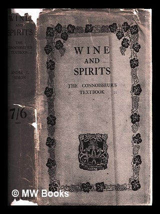 Item #450684 Wine and spirits : the connoisseur's textbook / by André L. Simon. André...