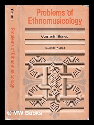 Problems of ethnomusicology / Constantin Bra?iloiu ; edited and translated by A.L. Lloyd. Constantin Bra?iloiu.