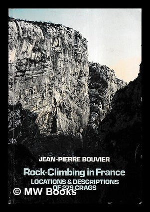 Item #450890 Rock-climbing in France : locations and descriptions of 279 crags. Claudie Dunn...