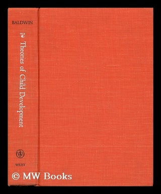 Item #45090 Theories of Child Development. Alfred Lee Baldwin