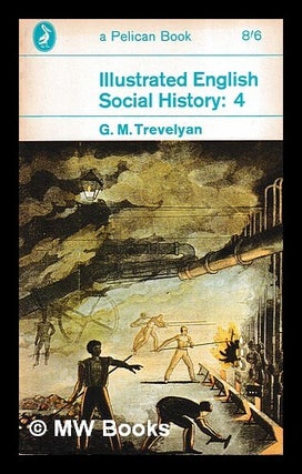 Item #451089 Illustrated English social history - Volume 4 : The nineteenth century. George...