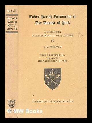 Item #451251 Tudor parish documents of the Diocese of York / a selection with introduction and...
