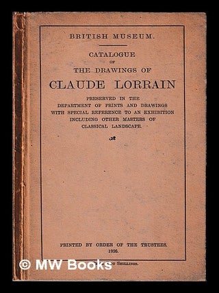 Item #451405 Catalogue of the drawings of Claude Lorrain preserved in the Department of Prints...