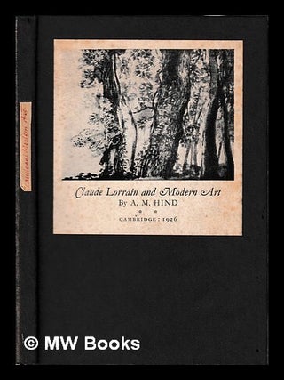 Item #451408 Claude Lorrain & modern art : the Rede lecture, MCMXXVI / by A.M. Hind. Arthur M....