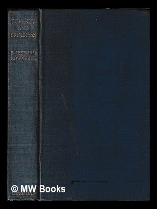 Item #451421 Poverty and progress : a second social survey of York / by B. Seebohm Rowntree. B....
