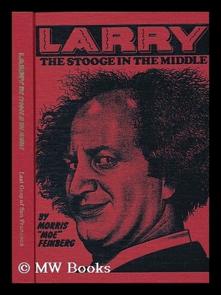 Item #45143 My Brother Larry - the Stooge in the Middle. Morris 'moe' Feinberg, G. P. Skratz