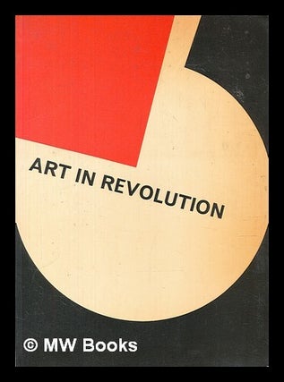 Item #451455 Art in Revolution: Soviet Art and Design Since 1917: Exhibition, 26 February to 18...