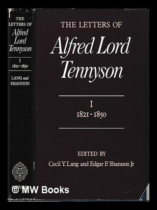 Item #451478 The letters of Alfred Lord Tennyson. Vol. 1. 1821-1850 / edited by Cecil Y. Lang and...