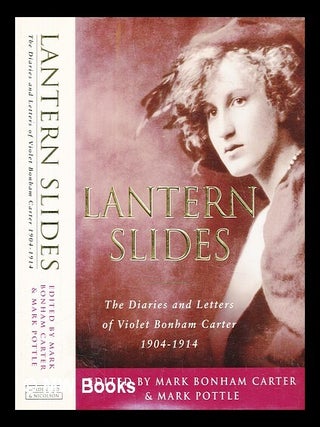 Item #451484 Lantern slides : the diaries and letters of Violet Bonham Carter, 1904-1914 / edited...