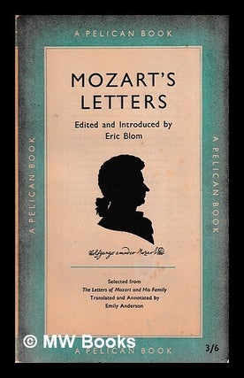 Item #451829 Mozart's letters / edited and introduced by Eric Blom ; selected from the letters of...