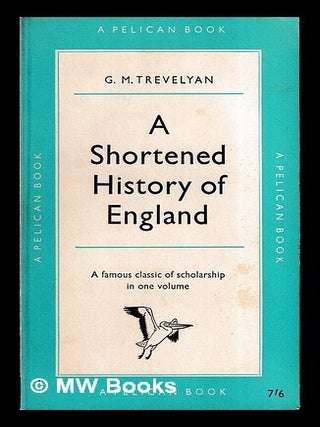 Item #451867 A Shortened History of England. G. M Trevelyan