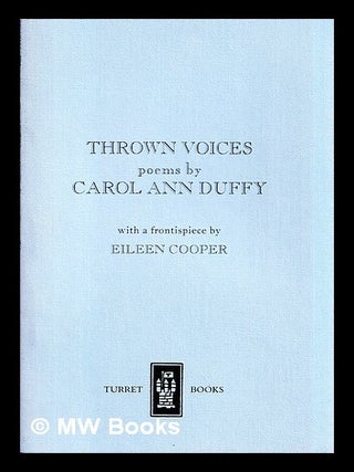 Item #451920 Thrown voices : poems / by Carol Ann Duffy ; with a frontispiece by Eileen Cooper....