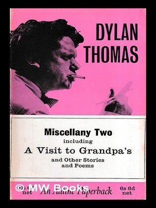 Item #452107 Miscellany two : a visit to grandpa's, and other stories and poems. Dylan Thomas