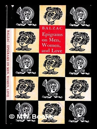 Item #452125 Epigrams on men, women, and love. Honoré de Balzac, Jacques Le Clercq, trans