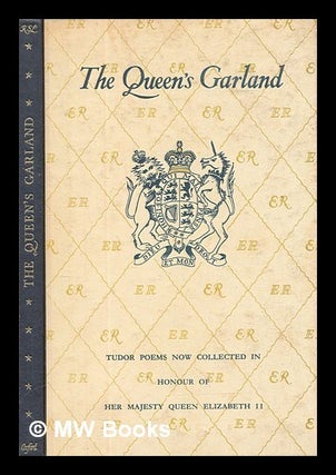 Item #452136 The Queen's garland : verses made by her subjects for Elizabeth I, Queen of England,...