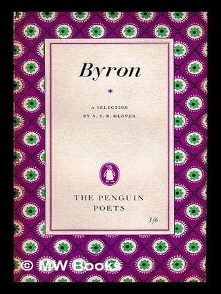 Item #452176 Byron : poems / selected by A.S.B. Glover. George Gordon Byron Byron