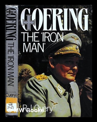 Item #452192 Goering, the "iron man" / R.J. Overy. R. J. Overy, b. 1947