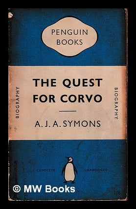 Item #452241 The quest for Corvo : an experiment in biography / A.J.A.Symons. A. J. A. Symons,...