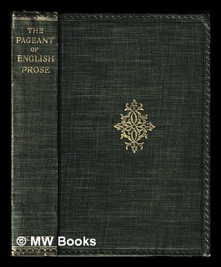 Item #452292 The pageant of English prose : being five hundred passages by three hundred and...