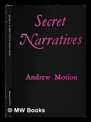 Item #452359 Secret narratives / Andrew Motion. Andrew Motion