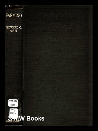 Item #452382 Farming / by Edward C. Ash. With a preface by the Right Hon. Lord Bledisloe. Edward...