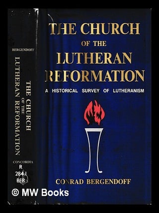 Item #452384 The church of the Lutheran Reformation : a historical survey of Lutheranism / Conrad...