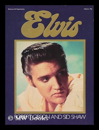 Item #45254 Elvis, a King Forever. Robert Gibson, Sid Shaw, 1947
