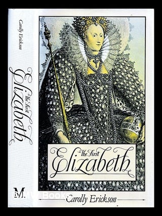 Item #452646 The first Elizabeth / Carolly Erickson. Carolly Erickson, b. 1943