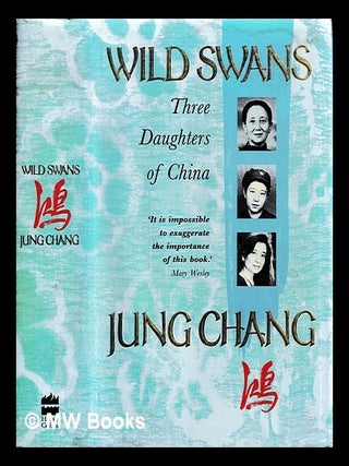 Item #452671 Wild swans : three daughters of China / Jung Chang. Jung Chang, b. 1952