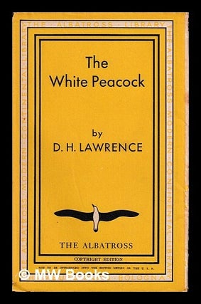 Item #452750 The white peacock / by D.H. Lawrence. D. H. Lawrence, David Herbert