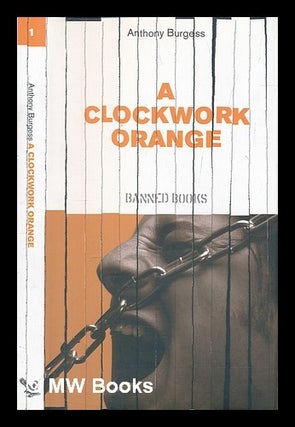 Item #452755 A clockwork orange / Anthony Burgess. Anthony Burgess