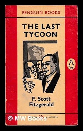 Item #452823 The Last Tycoon / by F. Scott Fitzgerald. F. Scott Fitzgerald, Francis Scott