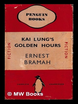 Item #452880 Kai Lung's golden hours / by Ernest Bramah ; with a preface by Hilaire Belloc....