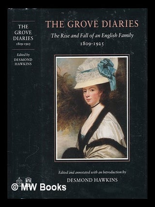 Item #452958 The Grove diaries : the rise and fall of an English family 1809-1925 / edited and...