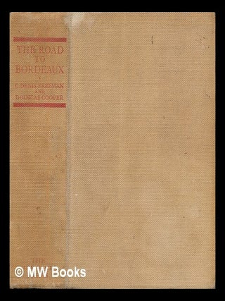 Item #453102 The road to Bordeaux / by C. Denis Freeman and Douglas Cooper. Illus. by Edward...