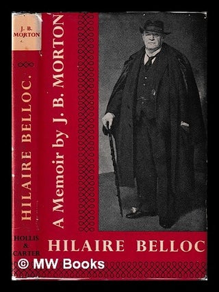 Item #453109 Hilaire Belloc : a memoir. J. B. Morton, John Bingham