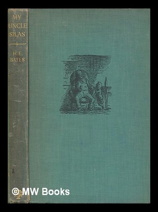 Item #453119 My Uncle Silas / stories by H.E. Bates ; drawings by Edward Ardizzone. H. E. Bates,...
