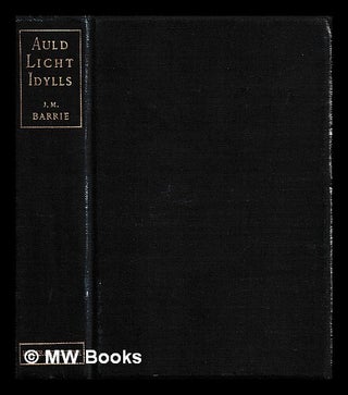 Item #453255 Auld licht idylls / by J.M. Barrie. J. M. Barrie, James Matthew